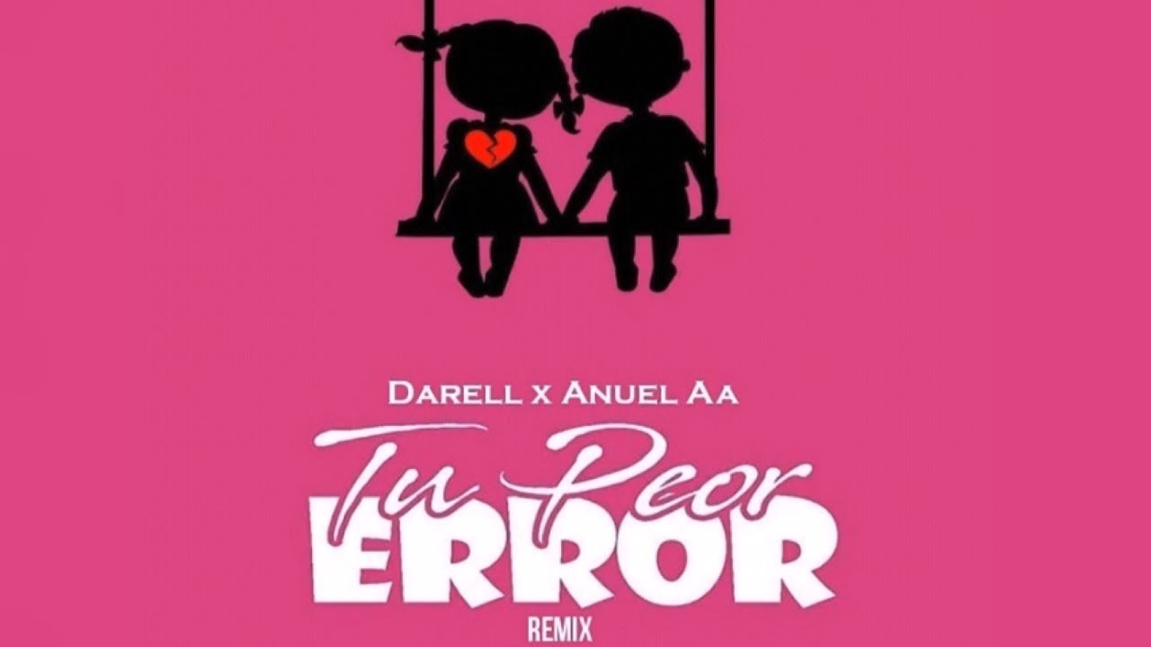 Tu peor error remix - Darell FT Anuel AA ( LETRA )