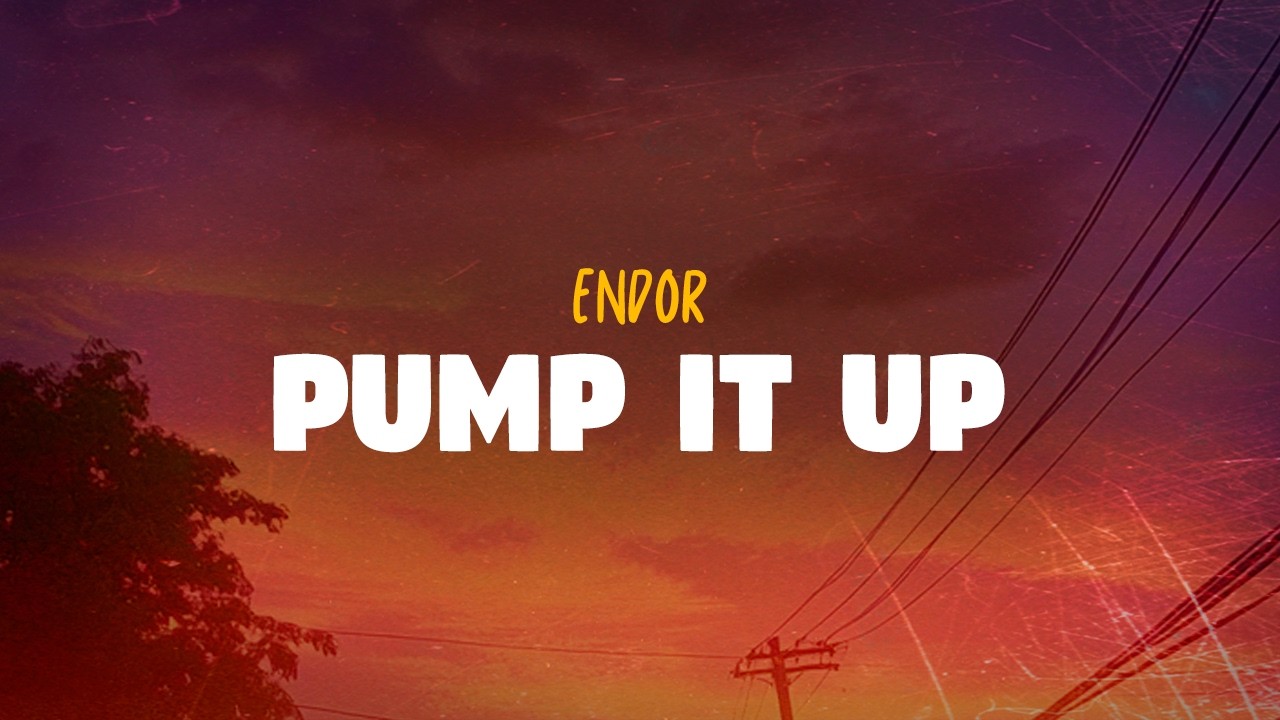 Endor - Pump it Up (Lyrics)