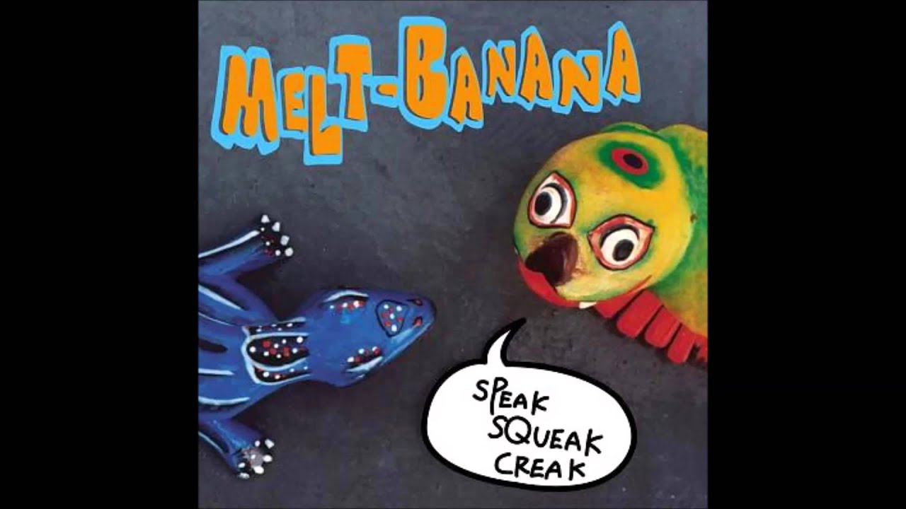 Melt-Banana - Speak Squeak Creak [Full Album]