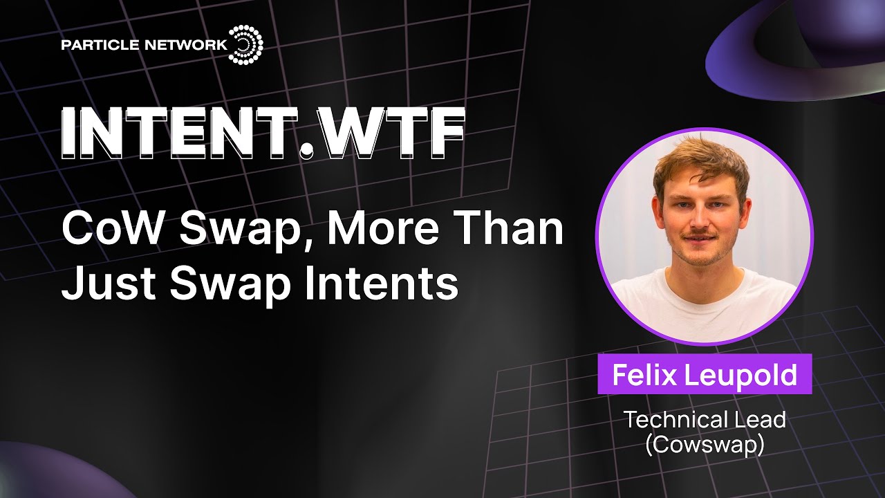 Cowswap Technical Lead Felix Leupold on Advancing Beyond Swap Intents | intent.wtf