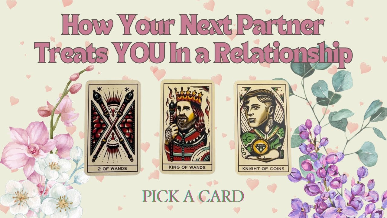 HOW YOUR NEXT PARTNER TREATS YOU IN A RELATIONSHIP 💐💝 | PICK A CARD TAROT READING 🔮