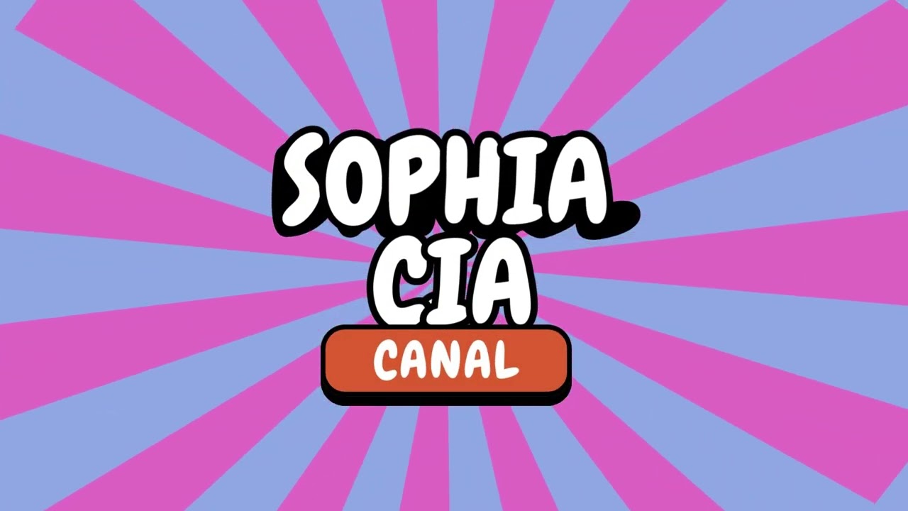 BEM VINDOS AO CANAL SOPHIA & CIA