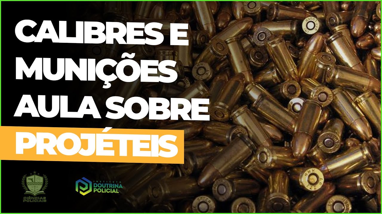 Calibres e Munições | Aula sobre Projéteis