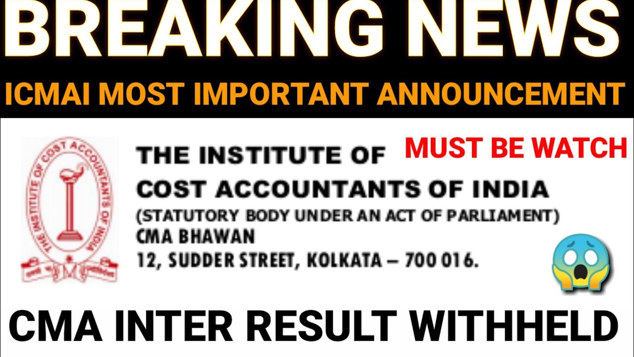 CMA Inter And Final Exam Result withheld || Watch It Before CMA Results