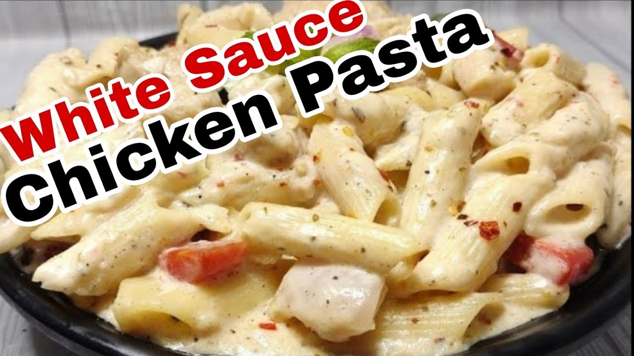 White Sauce Chicken Pasta Recipe | Creamy and Cheesy White White Sauce Pasta