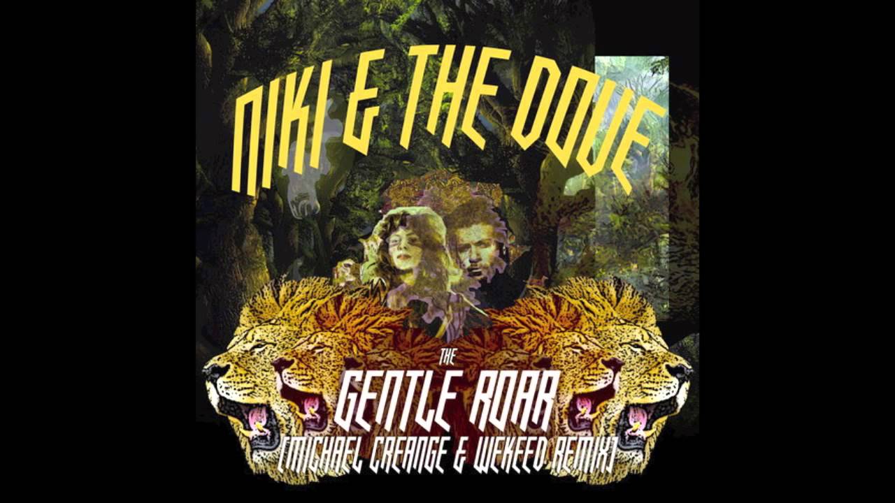 Niki & The Dove - The Gentle Roar (Michael Creange & WEKEED remix)