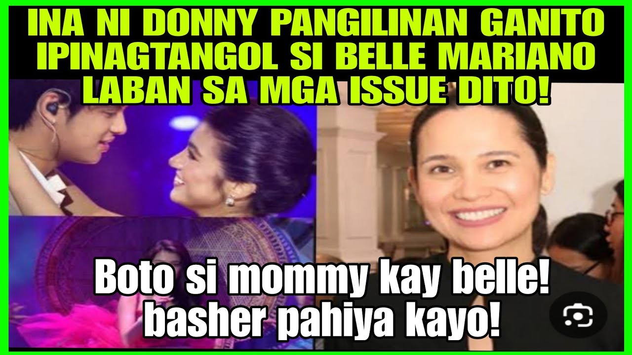 BELLE MARIANO GANITO NILABAN NG INA NI DONNY PANGILINAN LABAN SA MGA BASHERS!BASHER NAPAHIYA EH