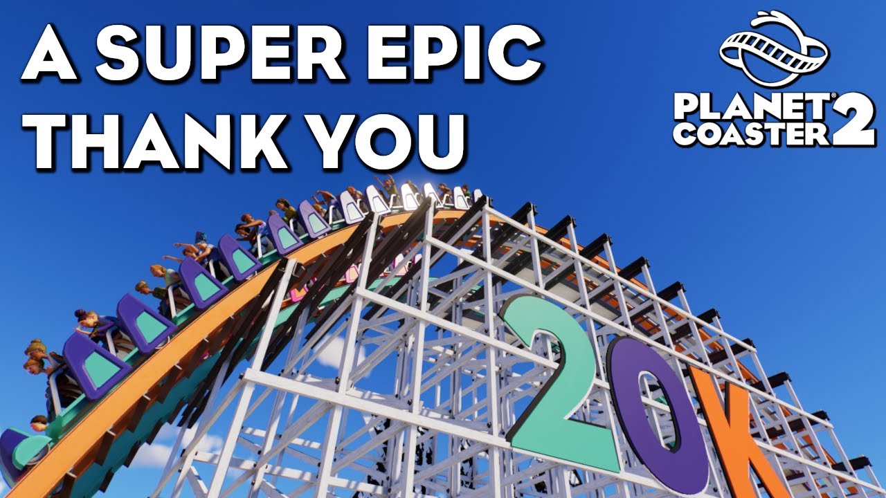 A Silly Thank You For 20k Video | Planet Coaster 2