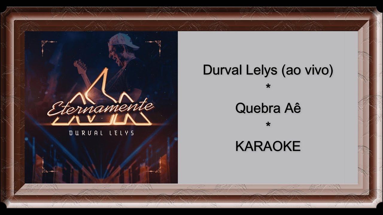 Durval Lelys, Asa de Águia - Quebra Aê (Ao Vivo) - KARAOKÊ