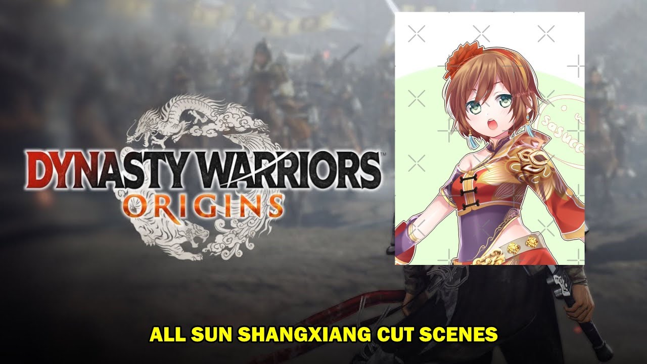 Dynasty warrior origin - All Sun shangxiang moments scenes