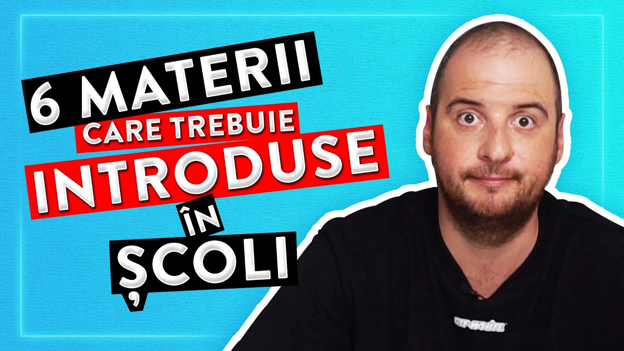 6 MATERII CARE TREBUIE INTRODUSE ÎN ȘCOLI