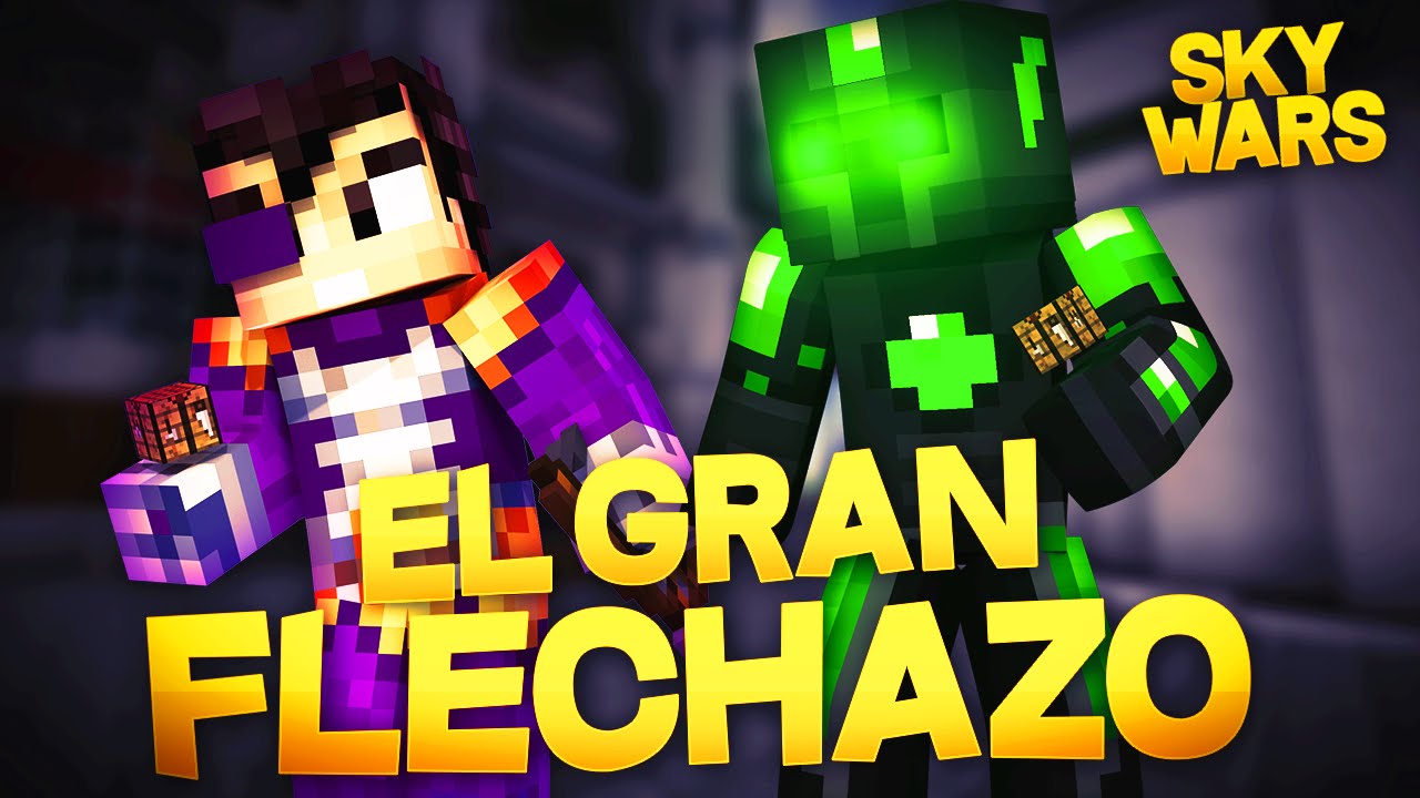 EL GRAN FLECHAZO - TEAM SKY WARS - Vegetta y sTaXx