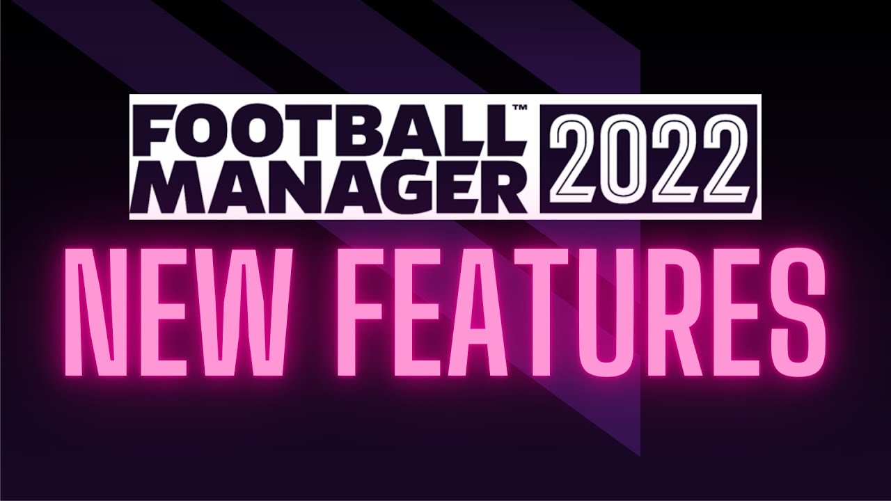 NEW FEATURES REVIEW! FM22 | FOOTBALL MANAGER 22