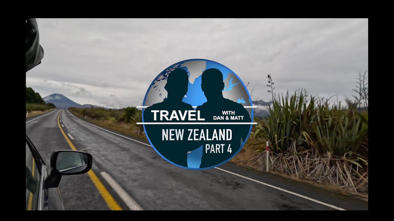 Travel with Dan & Matt - New Zealand: Part 4