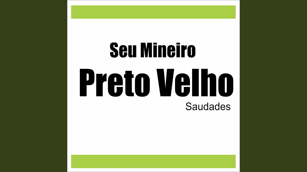 Seu Mineiro Preto Velho Saudades