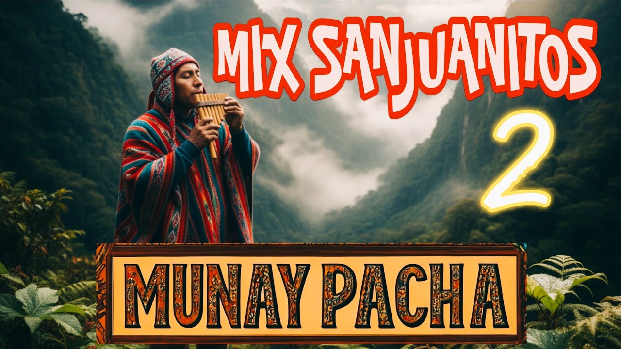 MIX SANJUANITOS 2 /MUNAY PACHA 2025 - Canciones de mi Tierra 