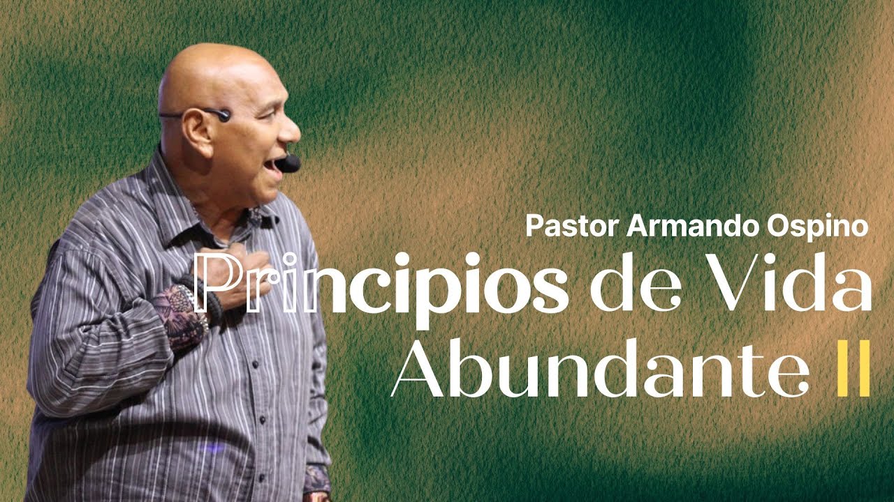 Armando Ospino - Principios de Vida Abundante II