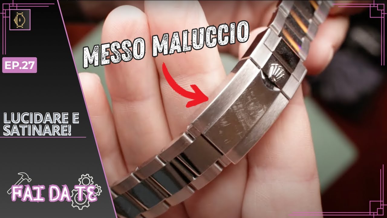 Ecco come faccio LUCIDATURA e SATINATURA su Rolex (ma vale per tutti!)