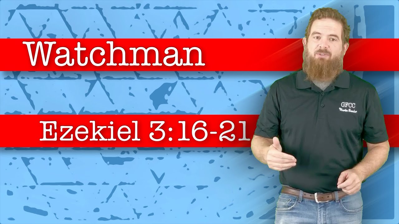 Watchman - Ezekiel 3:16-21