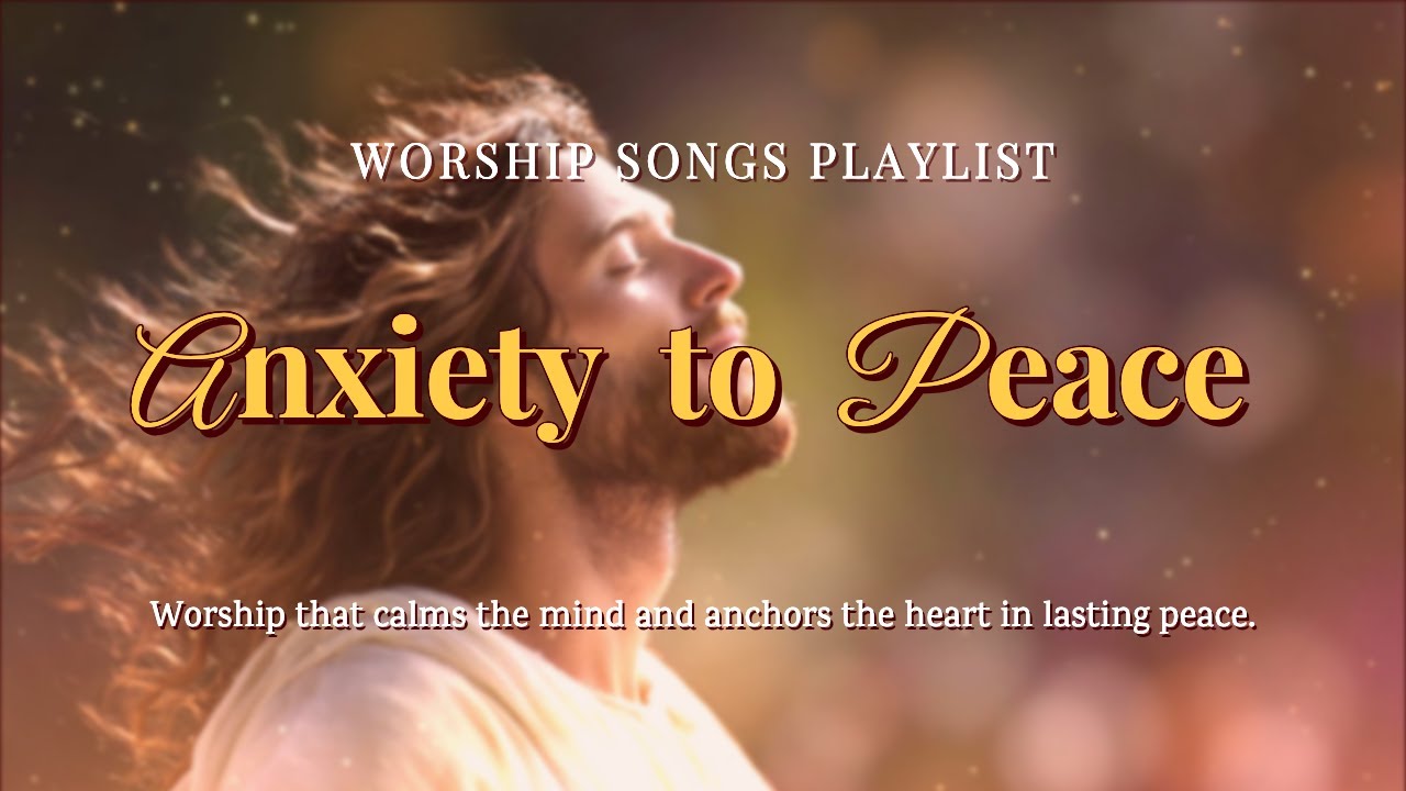 Worship for a Restless Mind (1 Hour) | Gentle Soaking Worship for Peace & Calm