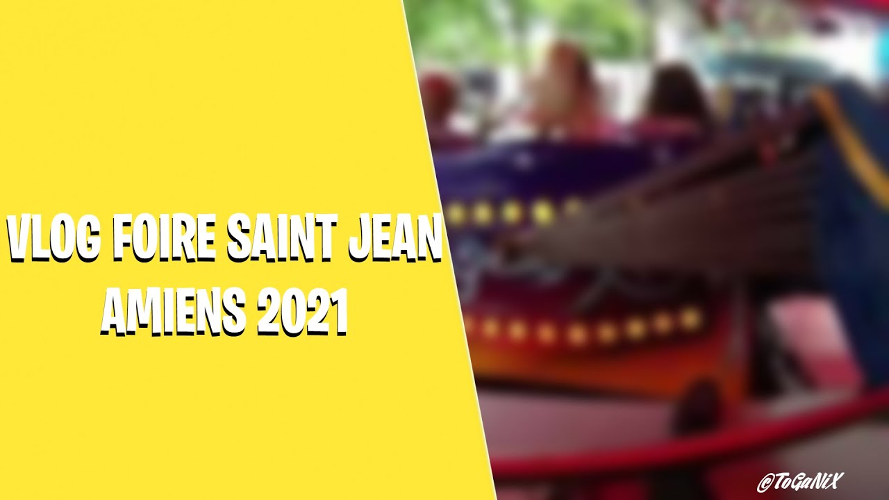 *VLOG* FOIRE SAINT JEAN AMIENS 2021 - ToGaNiX