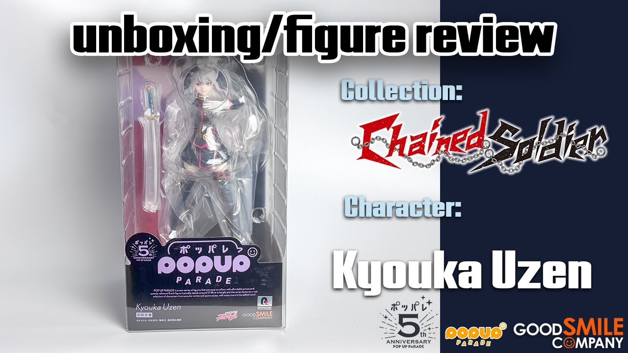 Pop Up Parade - Chained Soldier Kyouka Uzen Unboxing/Figure Review