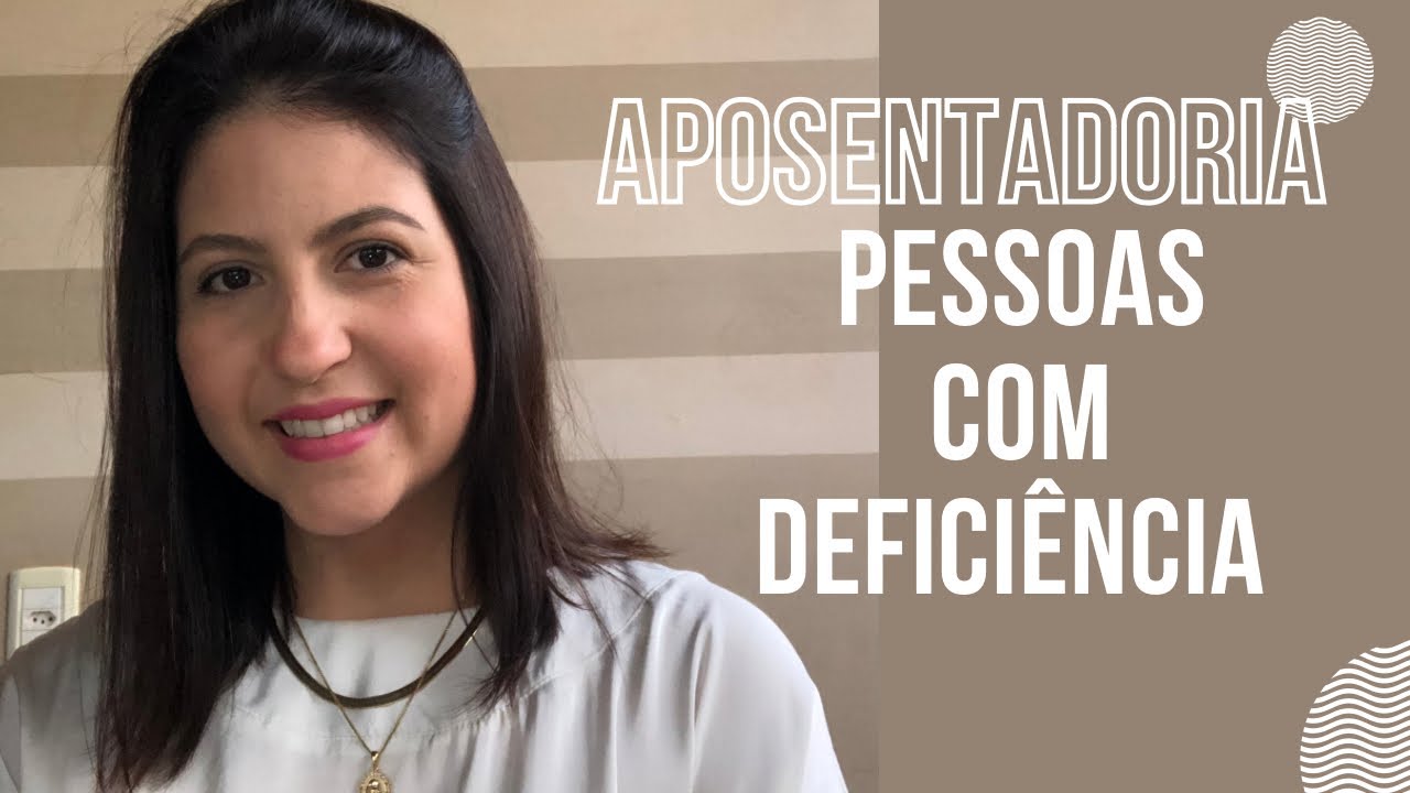 Aposentadoria INSS  “Pessoas com Deficiência”