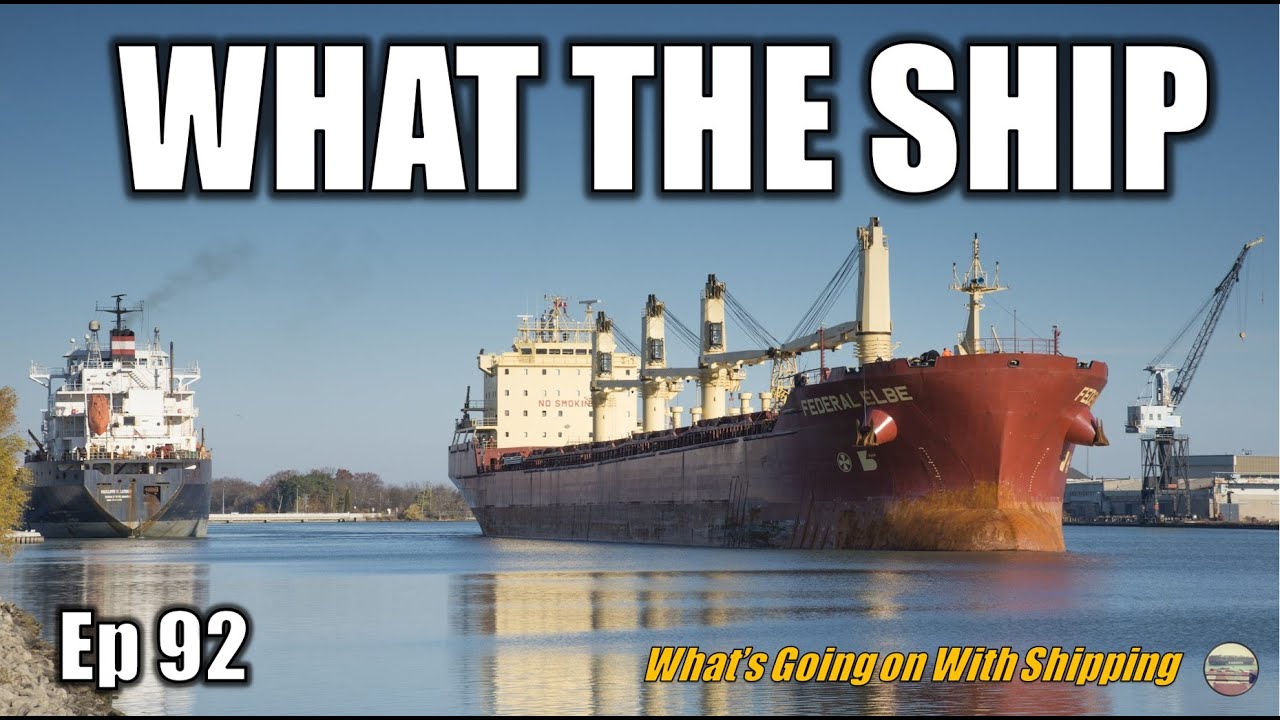 What the Ship (Ep92) | St Lawrence Re-opens | Black Sea | Containers | Tankers | Horn of Africa