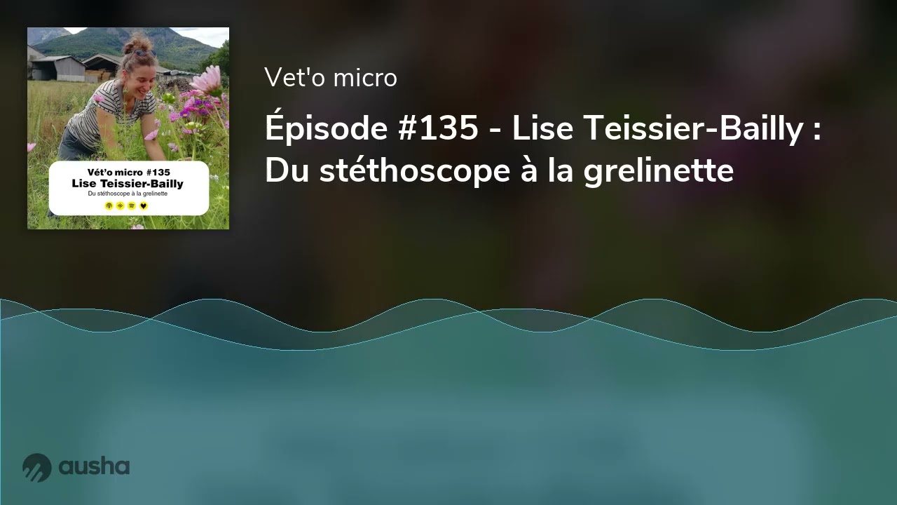 Épisode #135 - Lise Teissier-Bailly : Du stéthoscope à la grelinette