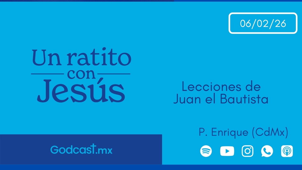 Lecciónes de Juan el Bautista | GodCast 06 feb 2026