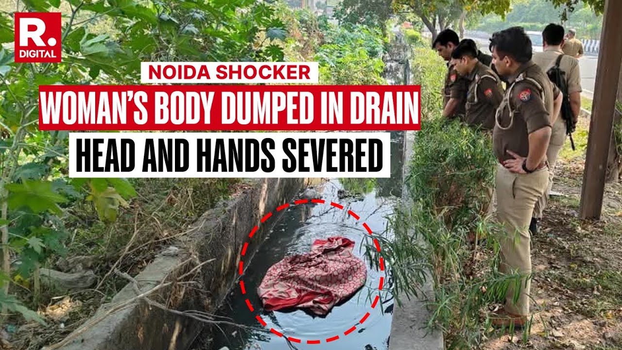 NOIDA HORROR: Woman Dumped In Canal With Head and Hands Severed, Probe Underway