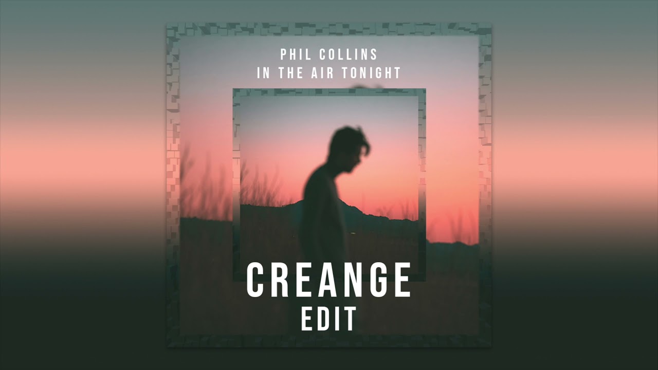 Phil Collins - In The Air Tonight (Creange Edit)