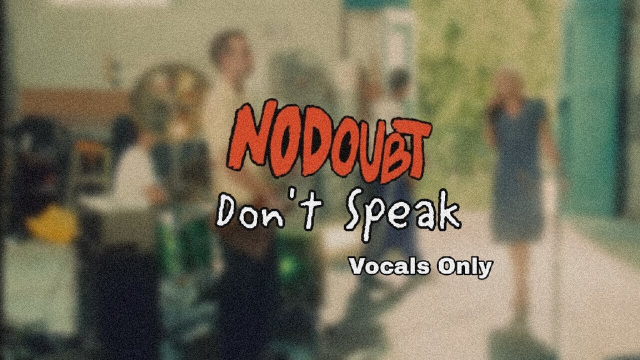 No Doubt - Don't Speak (vocals only)