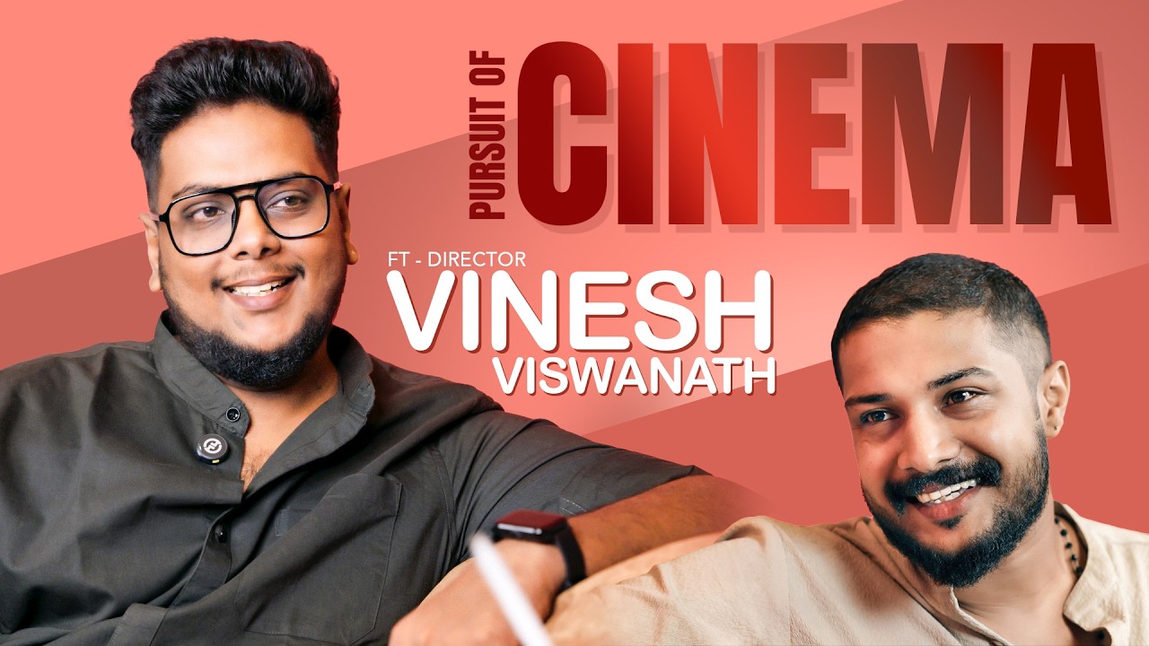 Pursuit of Cinema | Ft- Director VINESH VISWANATH & JAYAPRASAD | BEING VOCAL