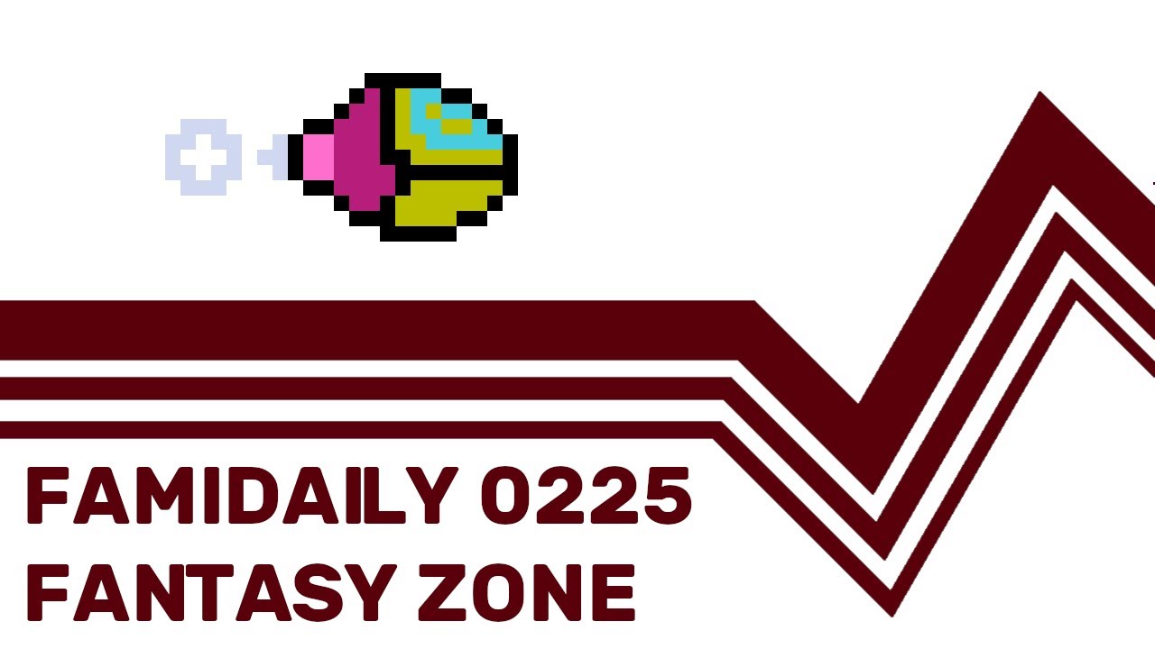 Famidaily - Episode 0225 - Fantasy Zone (ファンタジーゾーン)