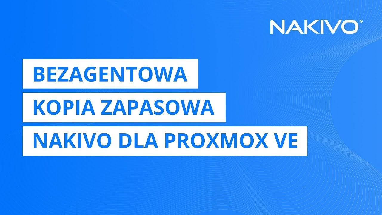 Bezagentowa kopia zapasowa NAKIVO dla Proxmox VE