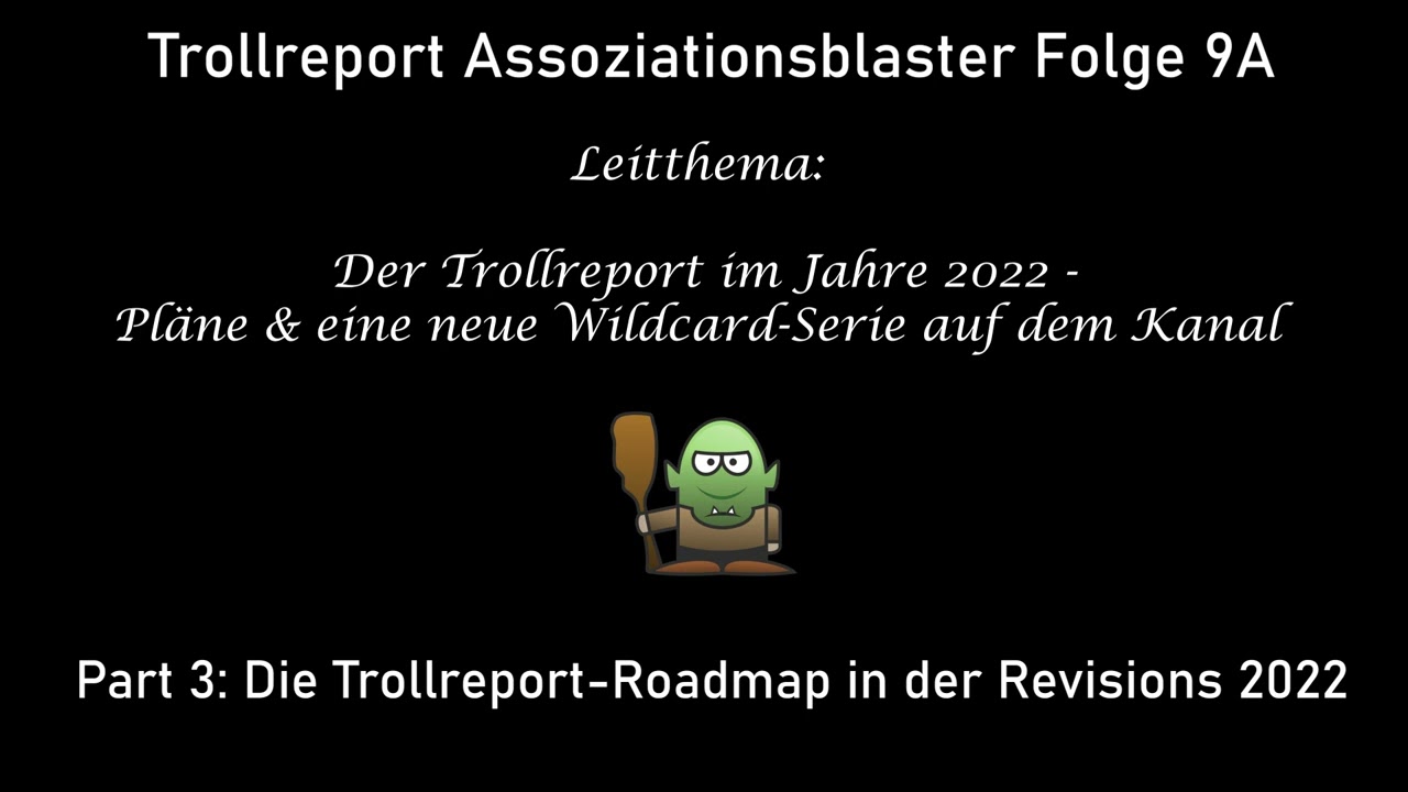 AB 9A (Podcast) | Der Trollreport im Jahre 2022 – Pläne & Ankündigungen
