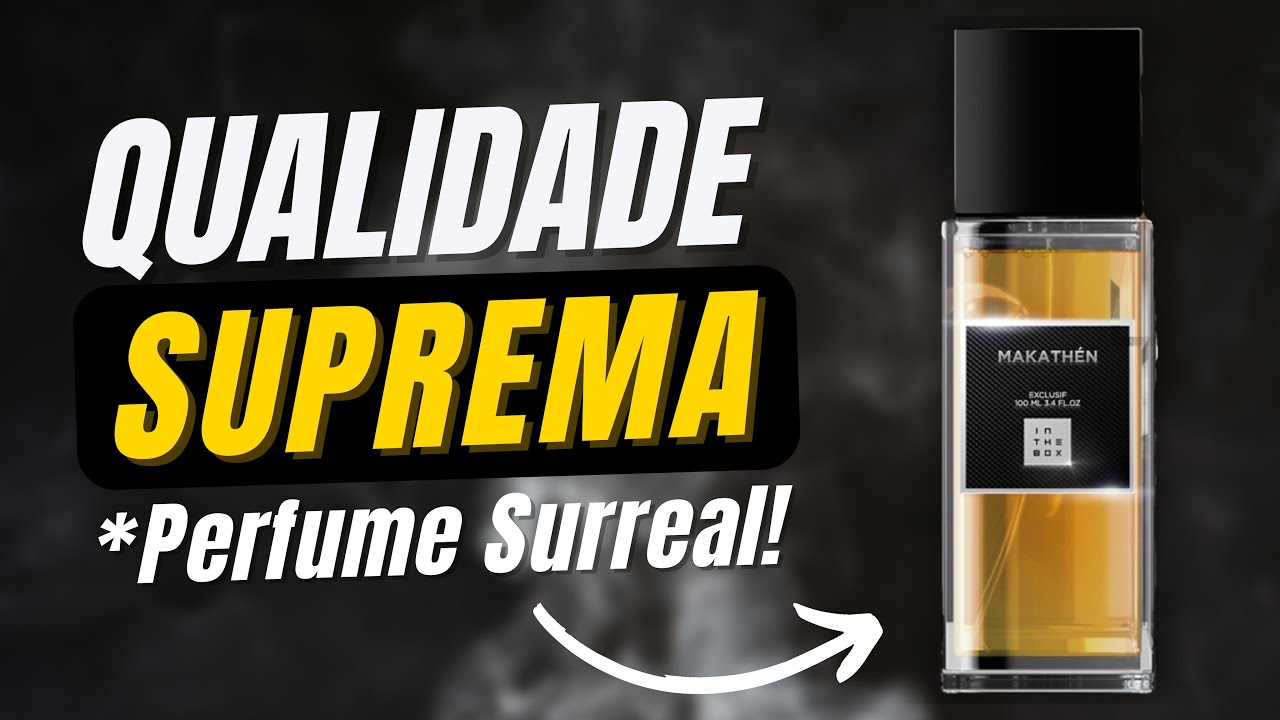 PERFUME NACIONAL COM QUALIDADE SUPREMA! MAKATHÉN IN THE BOX O MELHOR inspirado NO HACIVAT NISHANE