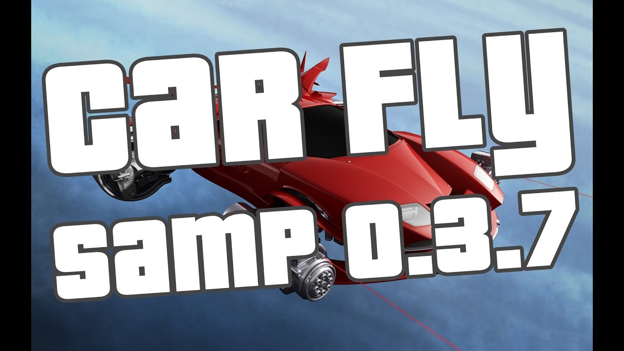 Fly Car для Samp 0.3.7 | Помогаем бомжикам ^_^