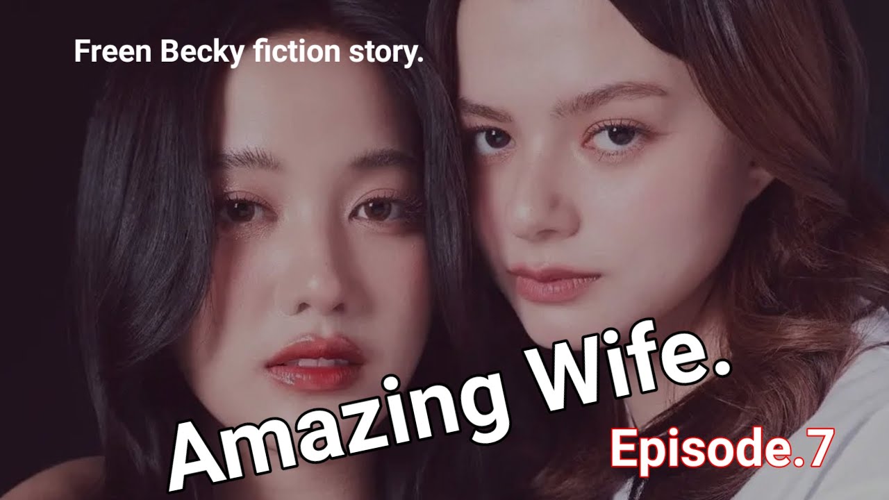 Freen ignore Becky😲Amazing wife.episode.7