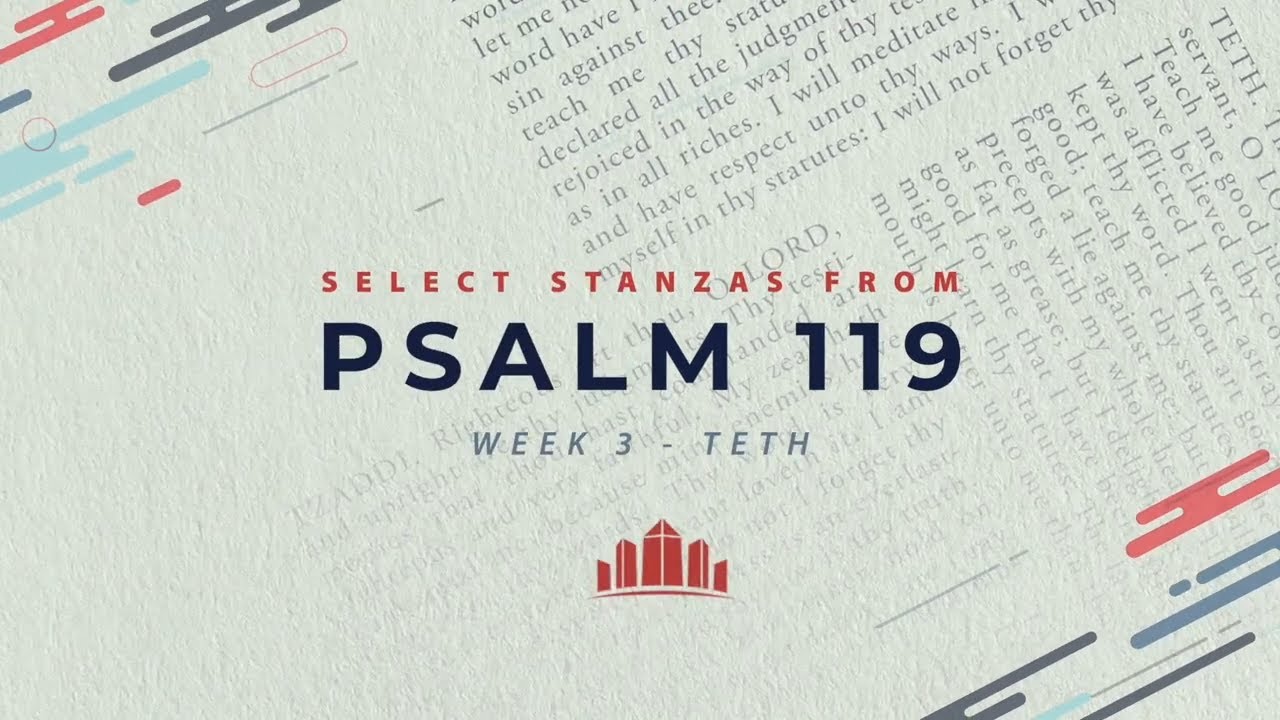Select Stanzas From Psalm 119 | Week 3 - TETH