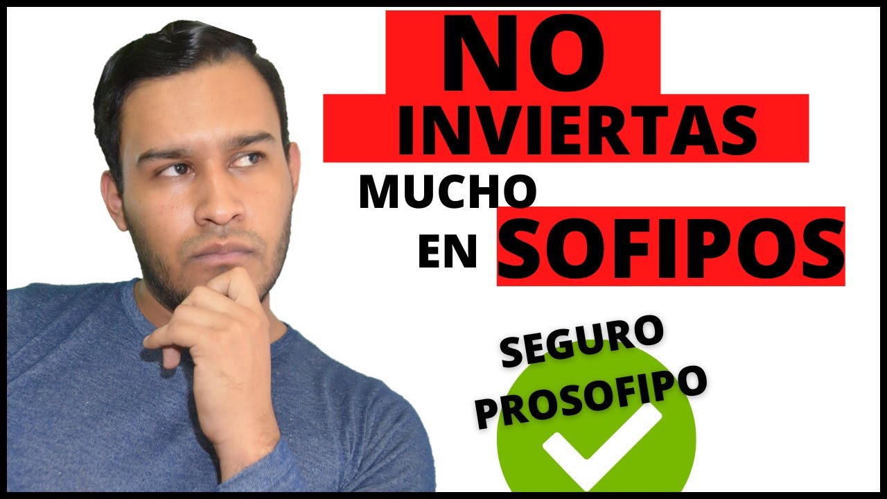 Invertir en SOFIPOS 2021 ? seguro PROSOFIPO |  ES SEGURO? 🤔