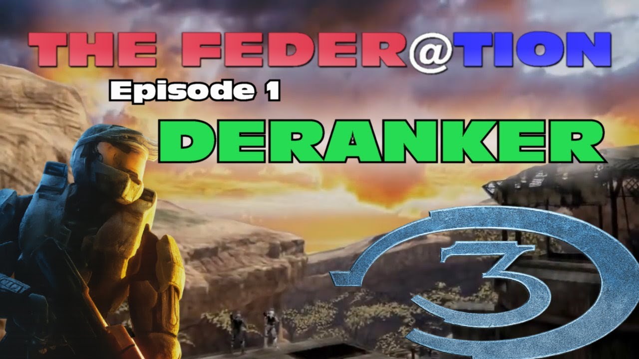 The Federation : Episode 1 : Halo Betrayal - DERANKER - HALO 3 BETRAYAL MONTAGE THROWBACK