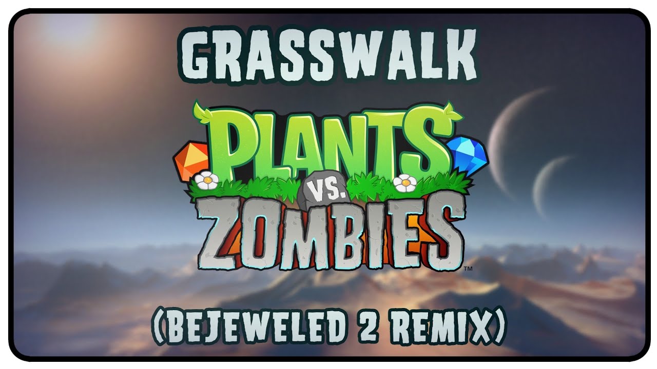 Plants vs. Zombies — Grasswalk (Bejeweled 2 Remix)