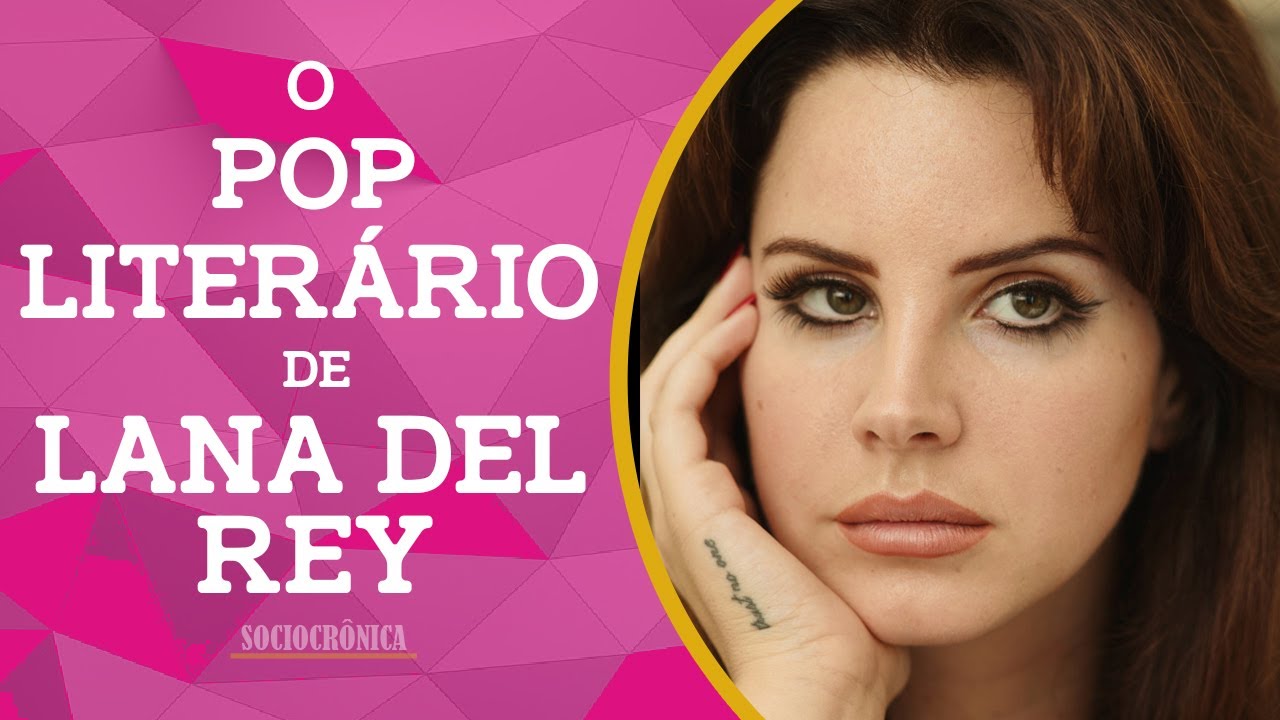 A LITERATURA NA OBRA DE LANA DEL REY | SOCIOCRÔNICA