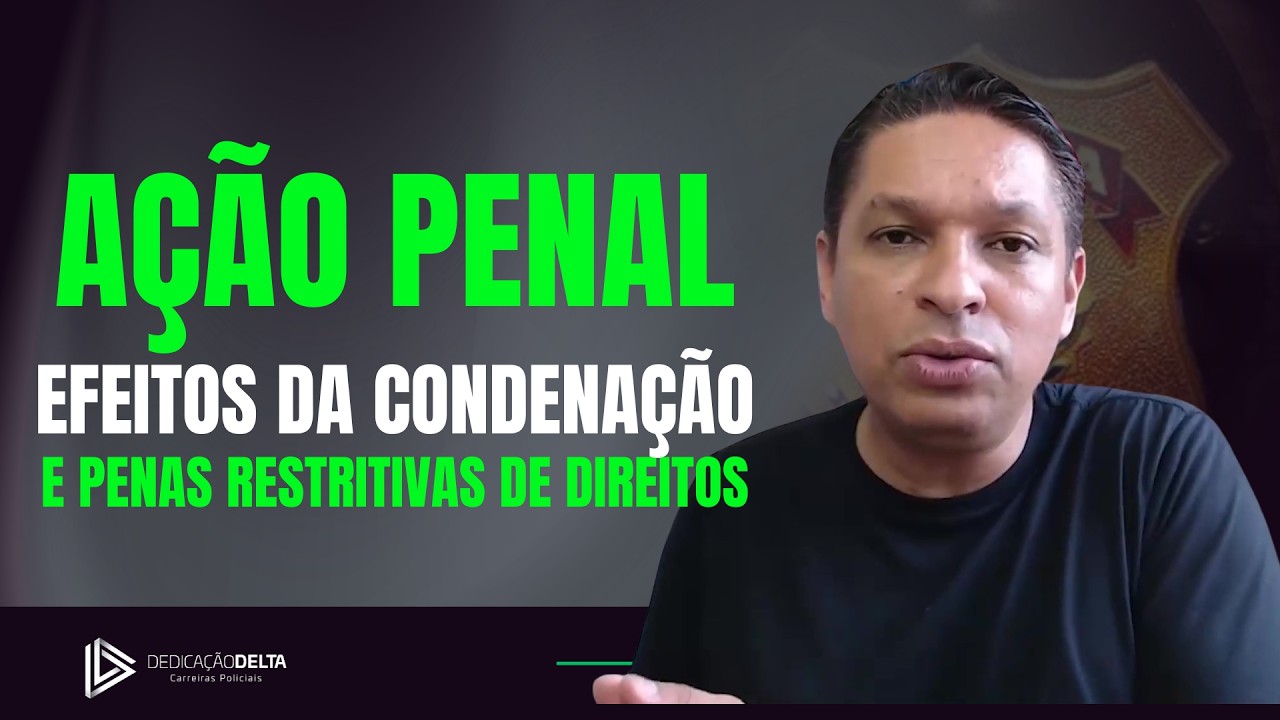 Ação Penal, efeitos da condenação e penas restritivas de direitos