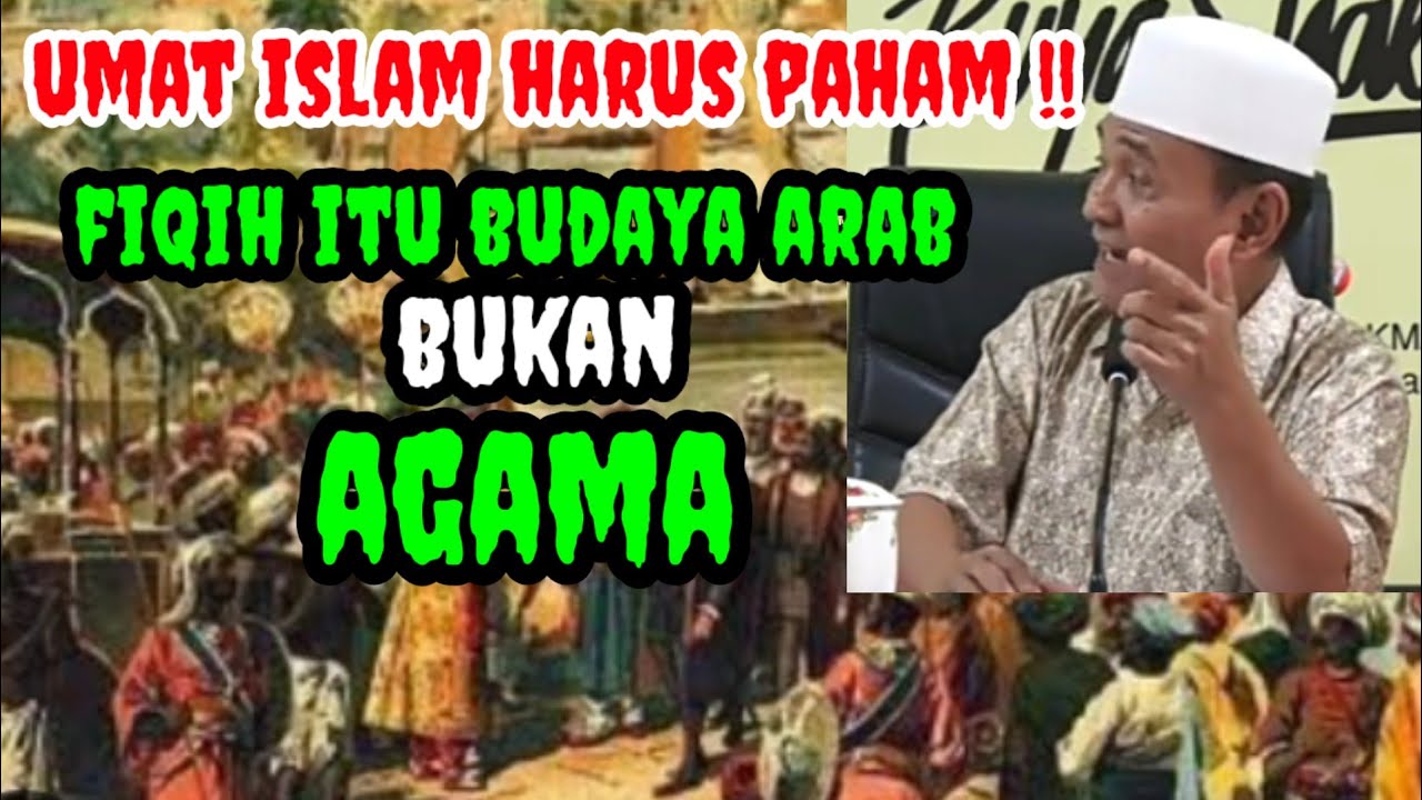 Buya Syakur : Fiqih Itu Budaya Arab Bukan Agama !!