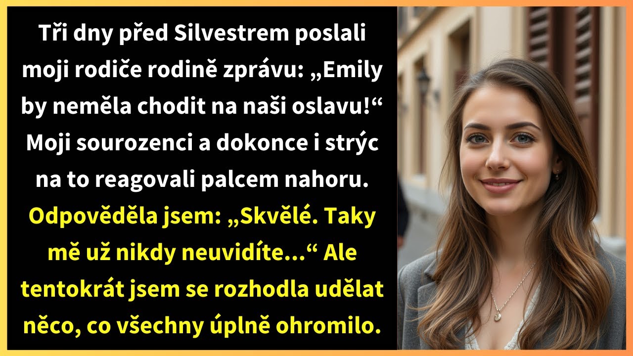 Tři dny před Silvestrem poslali moji rodiče rodině zprávu: „Emily by neměla chodit na naši oslavu!“
