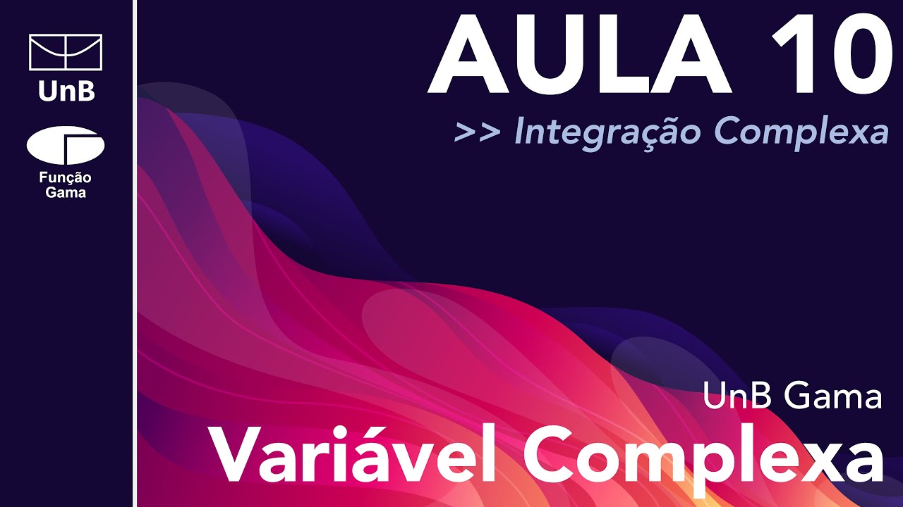 Integração Complexa - Aula 10 - Variável Complexa para Engenharia (FGA/UnB)