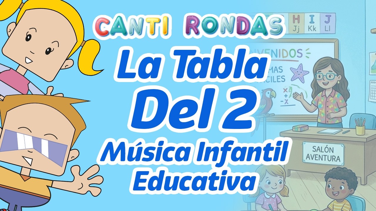 La Tabla del 2 - Canti Rondas - Canci&oacute;n Infantil Educativa